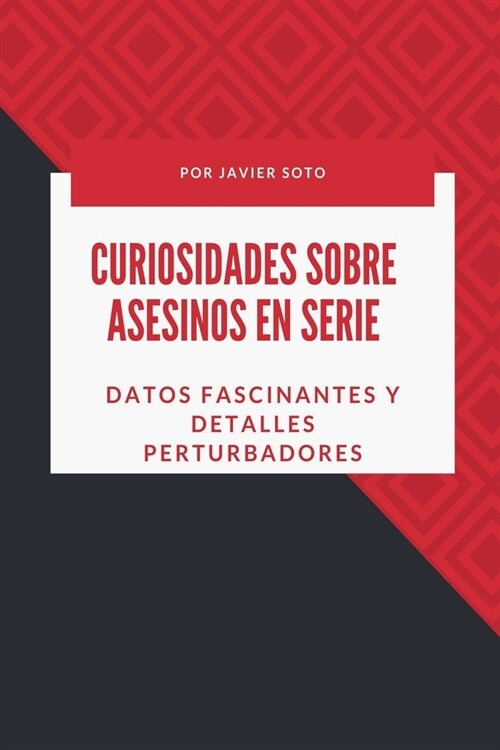 Curiosidades sobre asesinos en serie: Datos fascinantes y detalles perturbadores (Paperback)