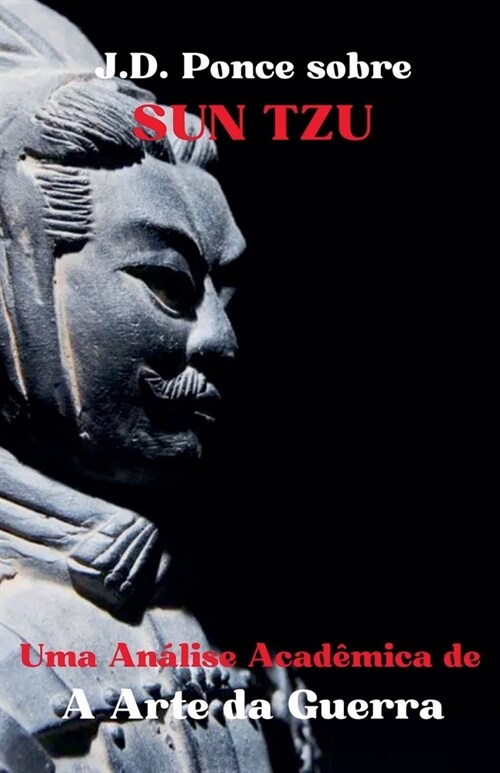 J.D. Ponce sobre Sun Tzu: Uma An?ise Acad?ica de A Arte da Guerra (Paperback)