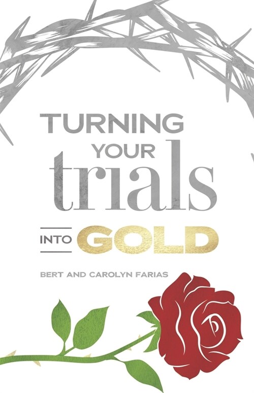 Turning Your Trials into Gold (Paperback)