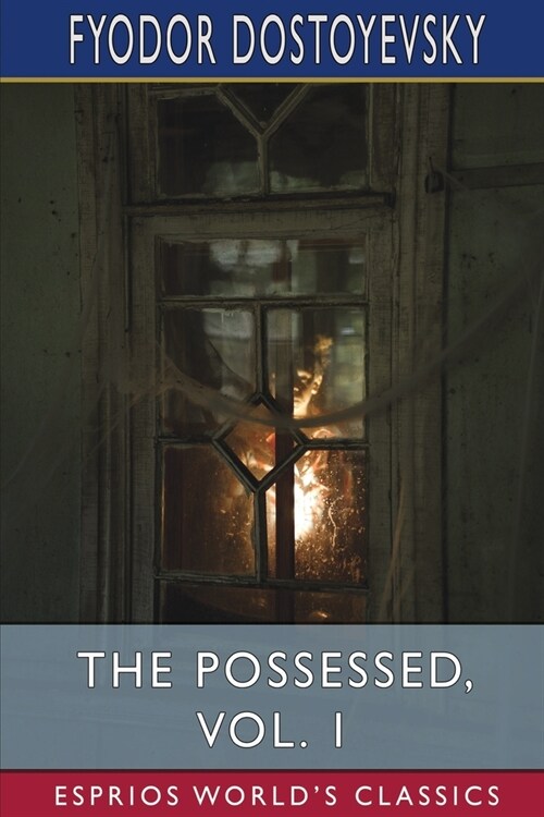The Possessed, Vol. 1 (Esprios Classics): Or, The Devils (Paperback)
