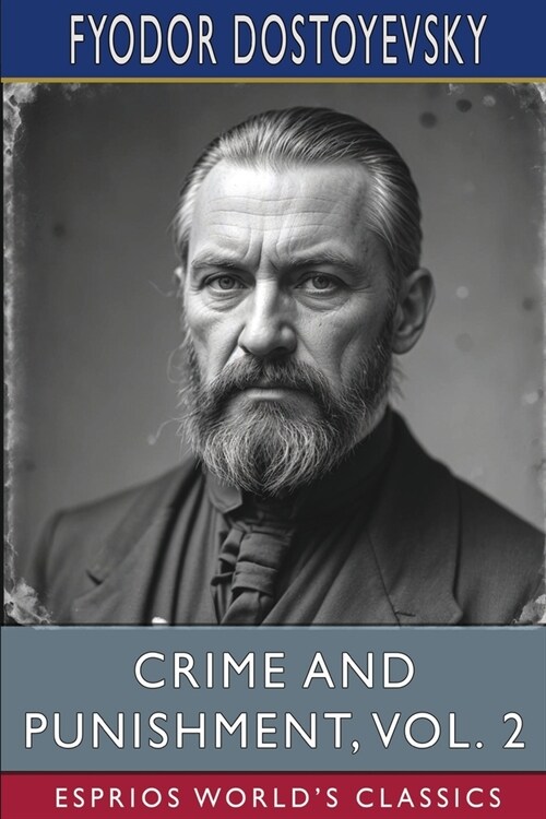 Crime and Punishment, Vol. 2 (Esprios Classics): Translated by Constance Garnett (Paperback)