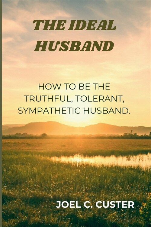 Ideal Husband: How to be the Truthful, Tolerant, Sympathetic Husband (Paperback)