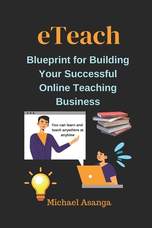 eTeach: Blueprint for Building Your Successful Online Teaching Business (Paperback)