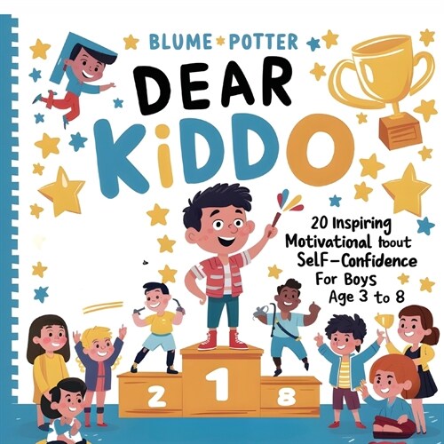 Dear Kiddo: 20 Inspiring and Motivational Stories about Self-Confidence for Boys age 3 to 8 (Paperback)