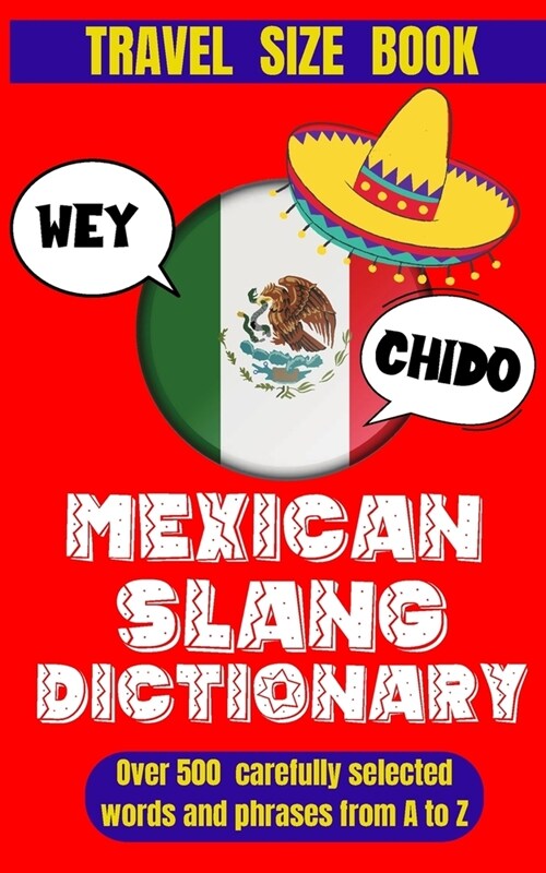 Mexican Slang Dictionary: A Comprehensive Guide to Everyday Slang Words, Expressions and Phrases in Mexico. (Paperback)