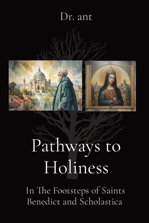 Pathways to Holiness: In The Footsteps of Saints Benedict and Scholastica (Paperback)