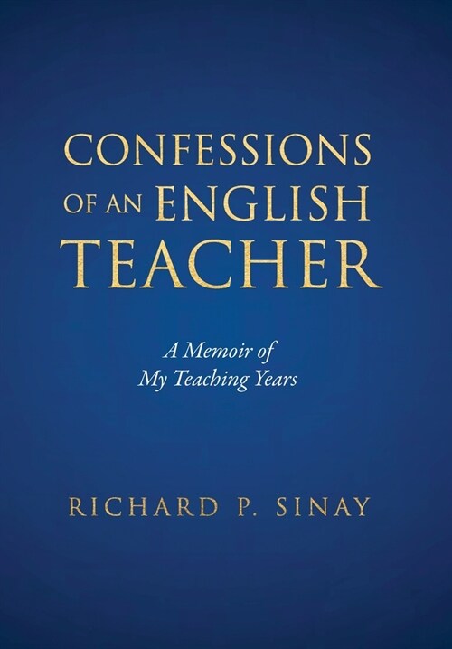 Confessions of an English Teacher: A Memoir of My Teaching Years (Hardcover)