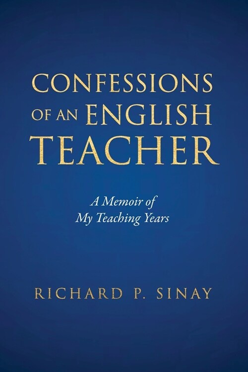 Confessions of an English Teacher: A Memoir of My Teaching Years (Paperback)