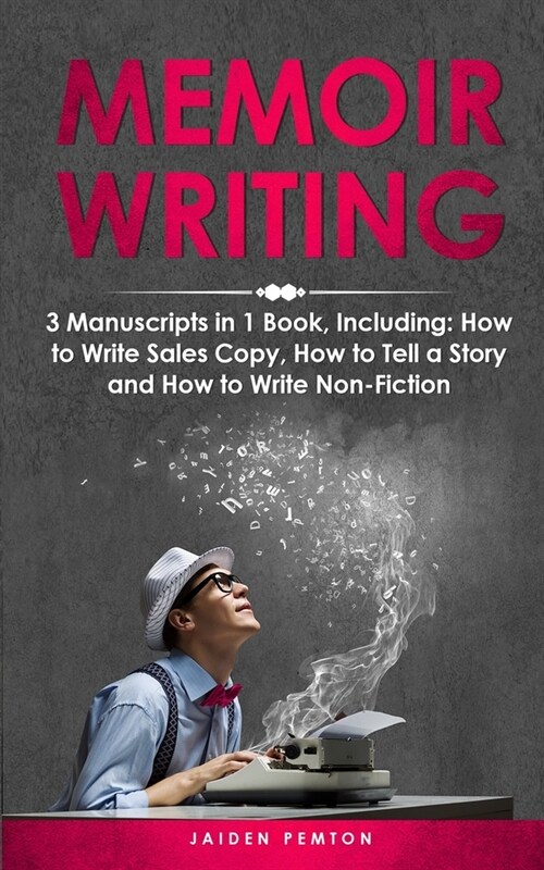 Memoir Writing: 3-in-1 Guide to Master Writing Your Life Story, Creative Non-Fiction, Family History & Write a Memoir (Paperback)