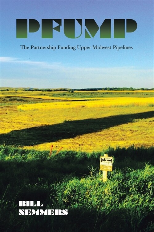 Pfump: The Partnership Funding Upper Midwest Pipelines (Paperback)