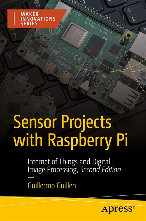 Sensor Projects with Raspberry Pi: Internet of Things and Digital Image Processing (Paperback, 2)