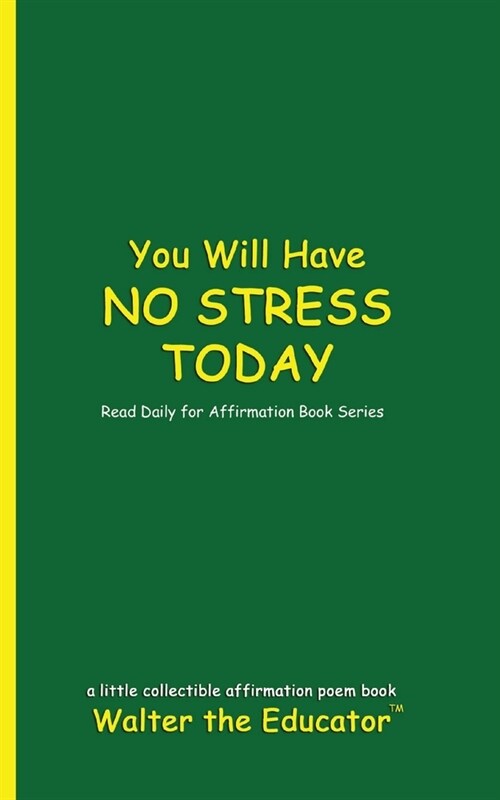 You Will Have NO STRESS TODAY: Read Daily for Affirmation Book Series (Paperback)