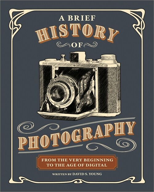 A Brief History of Photography: From the Very Beginning to the Age of Digital (Paperback)