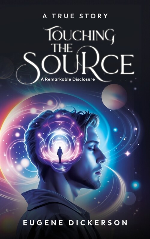Touching the Source: A Remarkable Disclosure (Hardcover)