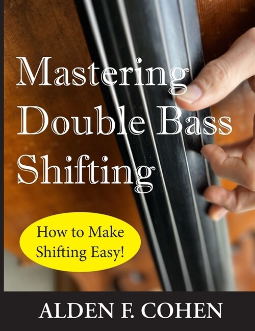 Mastering Double Bass Shifting: How to Make Shifting Easy! (Paperback)