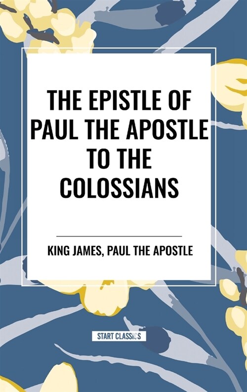 The Epistle of Paul the Apostle to the COLOSSIANS (Hardcover)