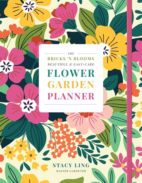 The Bricks n Blooms Beautiful and Easy-Care Flower Garden Planner (Paperback)