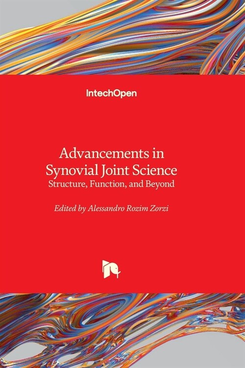 Advancements in Synovial Joint Science - Structure, Function, and Beyond (Hardcover)