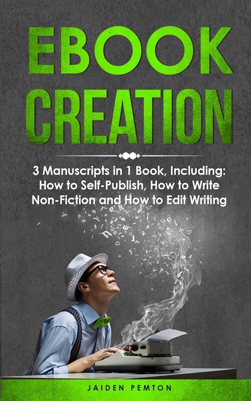 eBook Creation: 3-in-1 Guide to Master E-Book Publication, eBook Marketing, Book Cover Design & Self-Publish Your Book (Paperback)