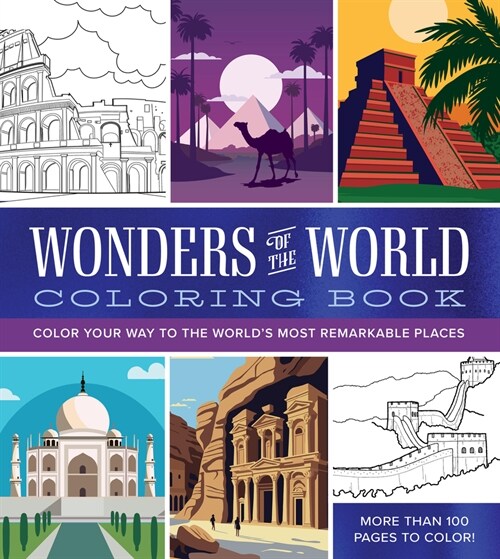 Wonders of the World Coloring Book: Color Your Way to the Worlds Most Remarkable Places (Paperback)