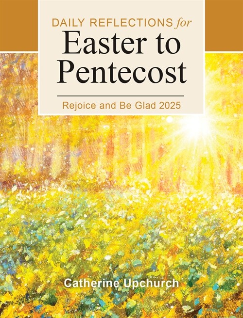 Rejoice and Be Glad 2025: Daily Reflections for Easter to Pentecost (Paperback)
