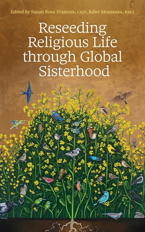 Reseeding Religious Life Through Global Sisterhood (Paperback)