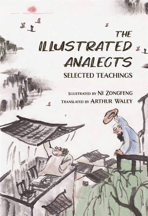 The Illustrated Analects: Selected Teachings (Hardcover)