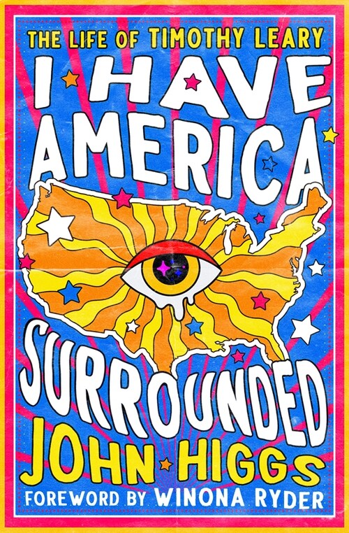 I Have America Surrounded: The Life of Timothy Leary (Paperback)