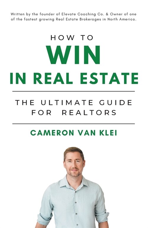 How to Win in Real Estate: The Ultimate Guide for Realtors (Paperback)