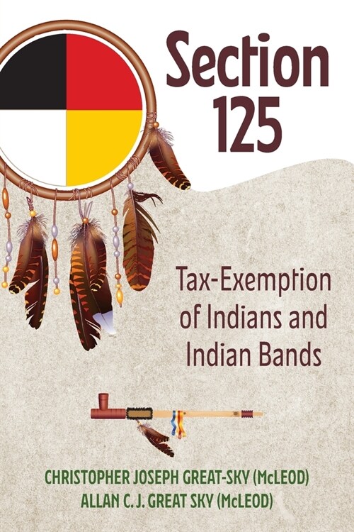 Section 125: Tax-Exemption of Indians and Indian Bands (Paperback)
