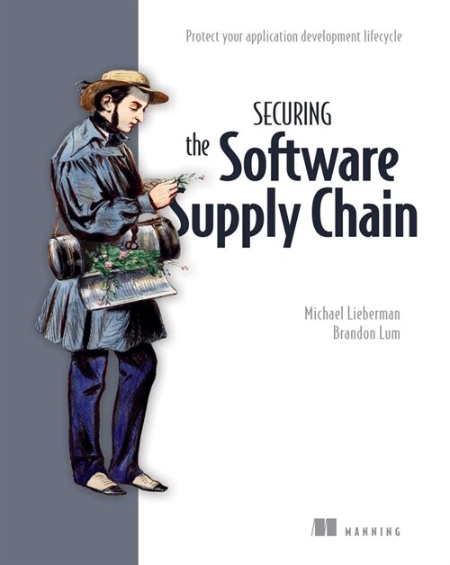Securing the Software Supply Chain: Protect Your Application Development Lifecycle (Paperback)