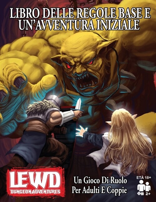 Lewd Dungeon Adventures Libro Delle Regole Base E Unavventura Iniziale: Un Gioco Di Ruolo Per Adulti E Coppie (Paperback)