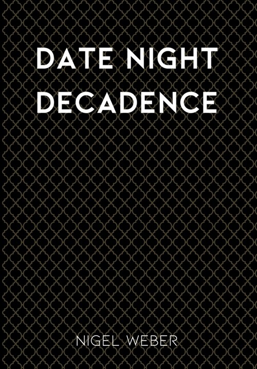 Date Night Decadence (Hardcover)
