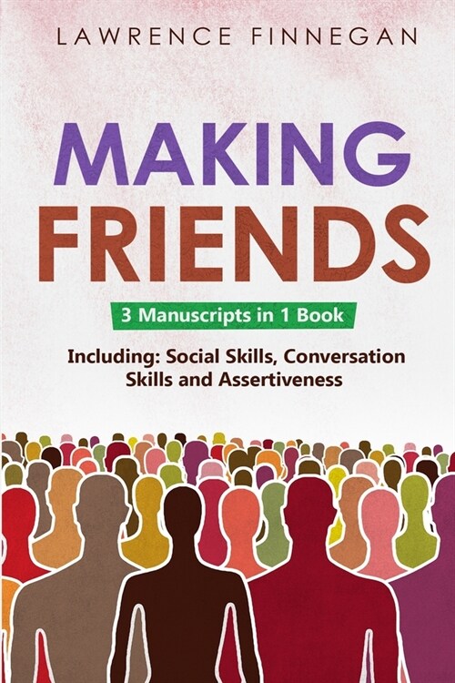 Making Friends: 3-in-1 Guide to Master People Skills, Social Intelligence, Personality Development, Human Design & Charisma (Paperback)