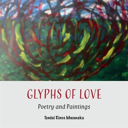 Glyphs of Love: Poetry and Paintings (Paperback)