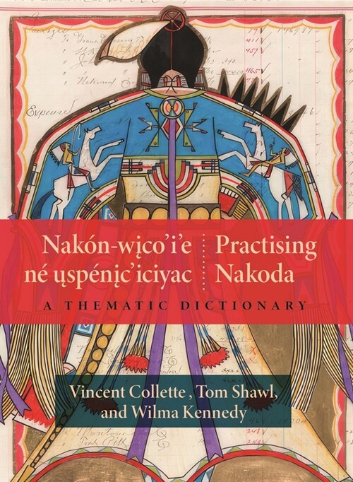 Nak?-Wicoie N?Usp?iciciyac / Practising Nakoda: A Thematic Dictionary (Paperback)