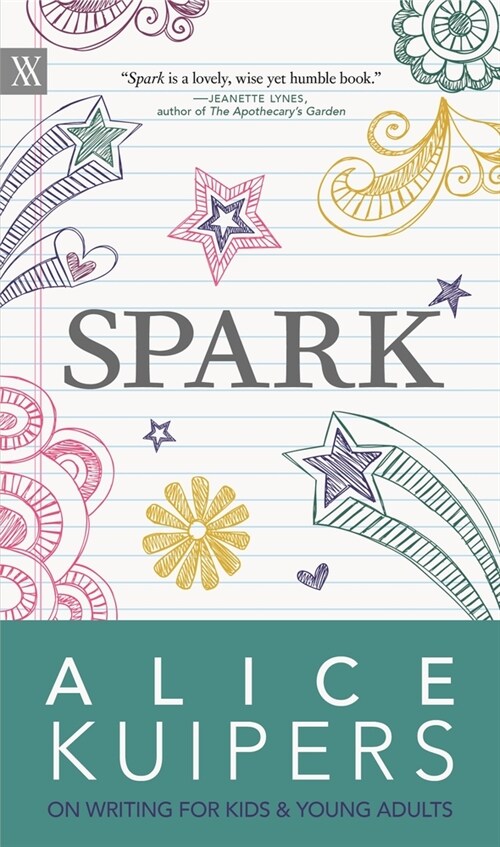 Spark: Alice Kuipers on Writing for Kids & Young Adults (Paperback)