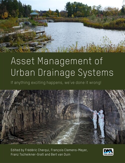 Asset Management of Urban Drainage Systems: If Anything Exciting Happens, Weve Done It Wrong! (Paperback)