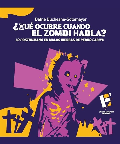 풯u?ocurre cuando el zombi habla?: lo posthumano en Malas hierbas de Pedro Cabiya (Paperback)