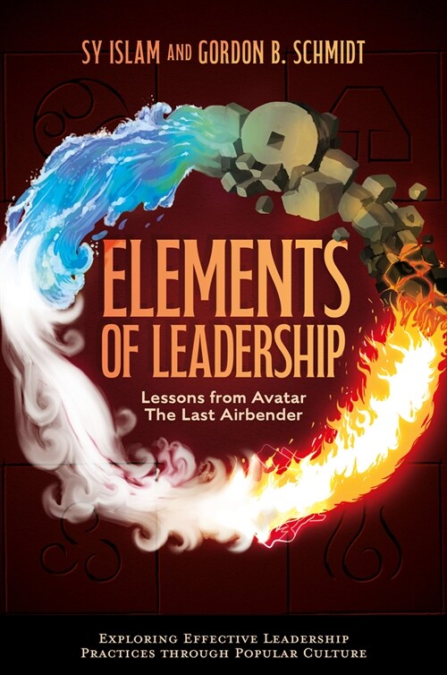 Elements of Leadership : Lessons from Avatar the Last Airbender (Paperback)