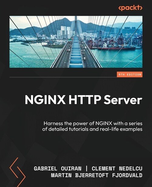 NGINX HTTP Server - Fifth Edition: Harness the power of NGINX with a series of detailed tutorials and real-life examples (Paperback, 5)