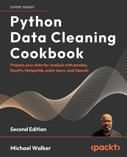 Python Data Cleaning Cookbook - Second Edition: Prepare your data for analysis with pandas, NumPy, Matplotlib, scikit-learn, and OpenAI (Paperback, 2)