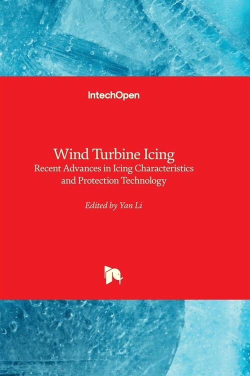 Wind Turbine Icing - Recent Advances in Icing Characteristics and Protection Technology (Hardcover)