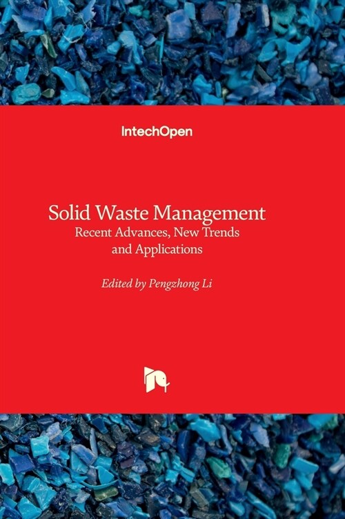 Solid Waste Management - Recent Advances, New Trends and Applications (Hardcover)