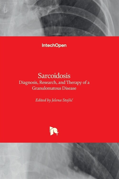 Sarcoidosis - Diagnosis, Research, and Therapy of a Granulomatous Disease (Hardcover)