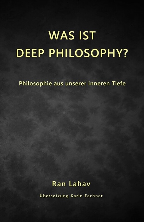 Was ist Deep Philosophy?: Philosophie aus unserer inneren Tiefe (Paperback)