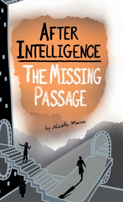 After Intelligence: The Missing Passage (Hardcover)