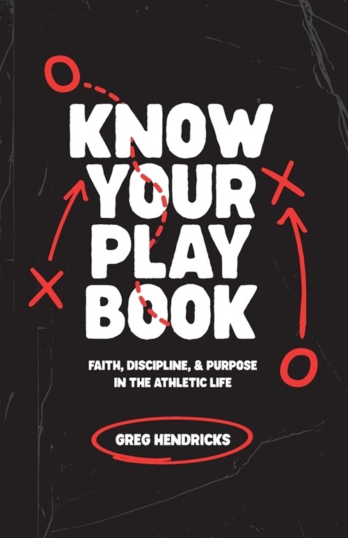 Know Your Playbook: A 30 Day Guide on Faith, Discipline, and Purpose in the Athletic Life (Paperback)