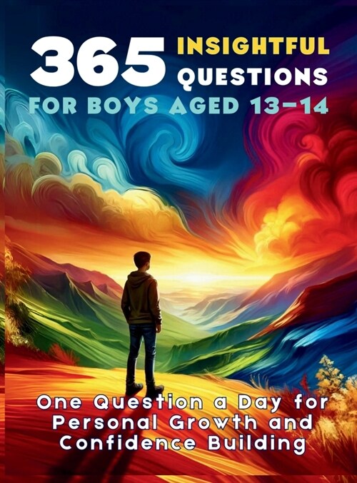 365 Insightful Questions for Boys Aged 13-14: One Question a Day for Personal Growth and Confidence Building (Hardcover)