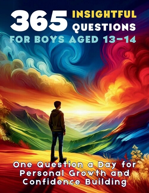 365 Insightful Questions for Boys Aged 13-14: One Question a Day for Personal Growth and Confidence Building (Paperback)